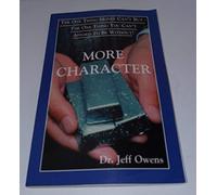 More Character: The One Thing Money Can't Buy- The One Thing You Can't Afford To Be Without!