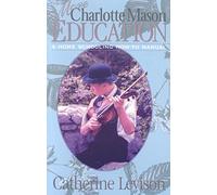 More Charlotte Mason Education: A Homeschooling How-To Manual