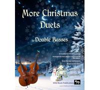 More Christmas Duets for Double Basses: 26 christmas songs arranged for two equal double bass players who know all the basics. Most are less ... (Double Bass Duets for Intermediate Players)