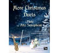 More Christmas Duets for Flute and Alto Saxophone: 26 Christmas songs arranged especially for two equal players. Most are less well-known, all are in easy keys.