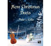 More Christmas Duets for Flute and Cello: 26 Traditional Christmas Songs arranged for two players who know all the basics