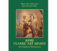 More Classic Art Memes : Art History Rewritten