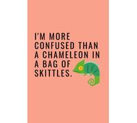 More Confused Than a Chameleon in a Bag of Skittles: Funny Blank Lined Paperback Notebook
