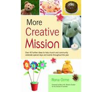 More Creative Mission: Over 40 further ideas to help church and community celebrate special days and events throughout the year
