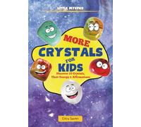 More Crystals for Kids: Discover 25 Crystals, Their Energy & Affirmations (Little Mystics)