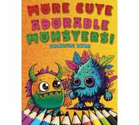 More Cute Adorable Monsters! for Adults or Teens: Adorable Little Monsters Coloring Book For Stress Relief and Relaxation: Coloring Book for ... Books For Stress Relief and Relaxation)