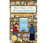 More Days at the Morisaki Bookshop: The cosy sequel to DAYS AT THE MORISAKI BOOKSHOP, the perfect gift for book lovers (Morisaki Bookshop)