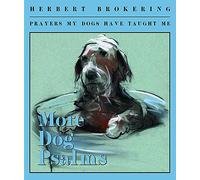More Dog Psalms: Prayers My Dogs Have Taught Me