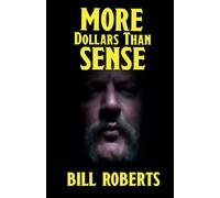 More Dollars Than Sense