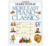 More Easy Piano Classics (Usborne Learn to Play S.)