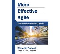 More Effective Agile: A Roadmap for Software Leaders