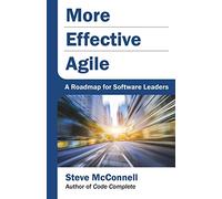 More Effective Agile: A Roadmap for Software Leaders