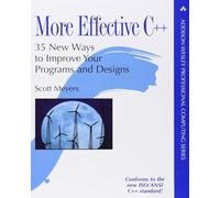 More Effective C++: 35 New Ways to Improve Your Programs and Designs (Addison-Wesley Professional Computing Series)