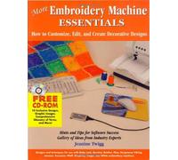 More Embroidery Machine Essentials: How to Customize, Edit and Create Decorative Designs