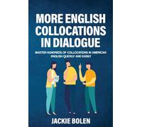 More English Collocations in Dialogue : Master Hundreds of Collocations in American English Quickly and Easily