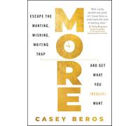 More: Escape the Wanting, Wishing, Waiting Trap and Get What You (Really) Want