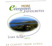 More Evergreen Favourites From John Kerr - Vol.2 - 24 Classic Irish Songs