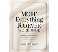 More Everything Forever Workbook: Embracing Abundance in Every Aspect of Life