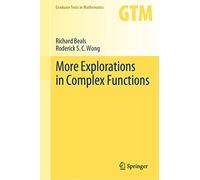 More Explorations in Complex Functions: 298 (Graduate Texts in Mathematics, 298)