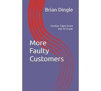 More Faulty Customers: Further Tales From the TV Trade