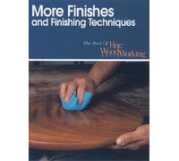 More Finishes and Finishing Techniques (Best of "Fine Woodworking" S.)