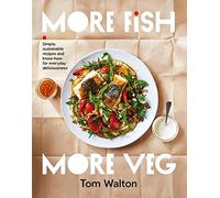 More Fish, More Veg: Simple, sustainable recipe. Walton