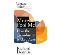 More Fool Me: How the gas industry tricked Australia; Vantage Point 6 (6)