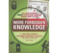 More Forbidden Knowledge: 101 New Things NOT Everyone Should Know How to Do