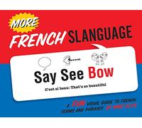 More French Slanguage: A Fun Visual Guide to French Terms and Phrases