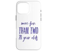 More Fun Than Two 20 Year 40 Funny 40th Birthday Party Humor Case for iPhone 16 Pro Max