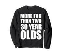More Fun Than Two 30 Year Old Sweatshirt