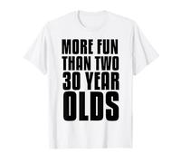 More Fun Than Two 30 Year Old T-Shirt