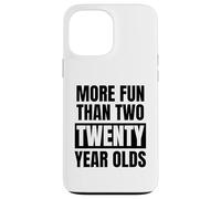 More fun than two twenty year olds funny 40th birthday party Case for iPhone 13 Pro Max