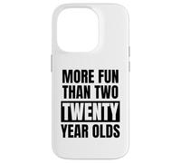 More fun than two twenty year olds funny 40th birthday party Case for iPhone 14 Pro
