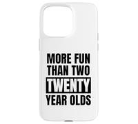 More fun than two twenty year olds funny 40th birthday party Case for iPhone 15 Pro Max