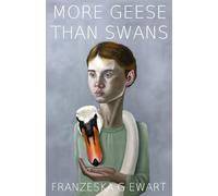 More Geese Than Swans: 1 (Franzeska Ewart)