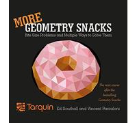 More Geometry Snacks: Bite Size Problems and Multiple Ways to Solve Them