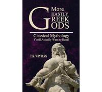 More Ghastly Greek Gods: Classical Mythology You'll Actually Want to Read!: 2
