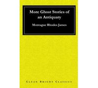 More Ghost Stories of an Antiquary