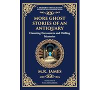 More Ghost Stories of an Antiquary: More Timeless Gothic Horror Tales - Haunting Encounters from a Legendary Ghost Storyteller: 266 (Library of Alexandria)