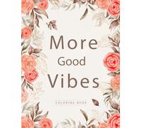 More Good Vibes Coloring Book: Easy Coloring Book for Adults Inspirational Quotes Simple Large Print Coloring Pages with Positive Affirmations