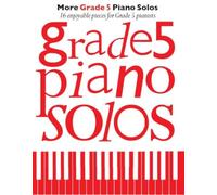 More Grade 5 Piano Solos | Piano Sheet Music Collection for Intermediate Grade 5 Pianists | Classical Film Pop and Contemporary Piano Repertoire for Exams Lessons and Recital Performance