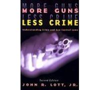 More Guns, Less Crime - Understanding Crime & Gun Control Laws 2e: Understanding Crime and Gun Control Laws (Studies in Law & Economics)