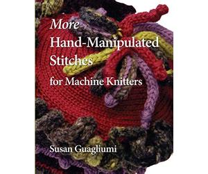 More Hand Manipulated Stitches for Machine Knitters