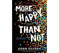 More Happy Than Not : The much-loved hit from the author of No.1 bestselling blockbuster THEY BOTH DIE AT THE END!