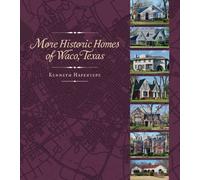 More Historic Homes of Waco, Texas