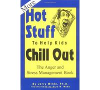 More Hot Stuff to Help Kids Chill Out: The Anger and Stress Management Book
