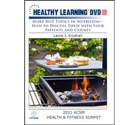 More Hot Topics in Nutrition-How to Discuss These With Your Patients and Clients