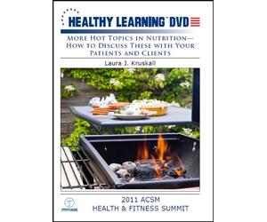 More Hot Topics in Nutrition-How to Discuss These With Your Patients and Clients