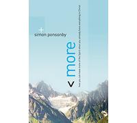 More: How You Can Have More of the Spirit When You Already Have Everything in Christ: Written by Simon Ponsonby, 2010 Edition, Publisher: David C. Cook [Paperback]